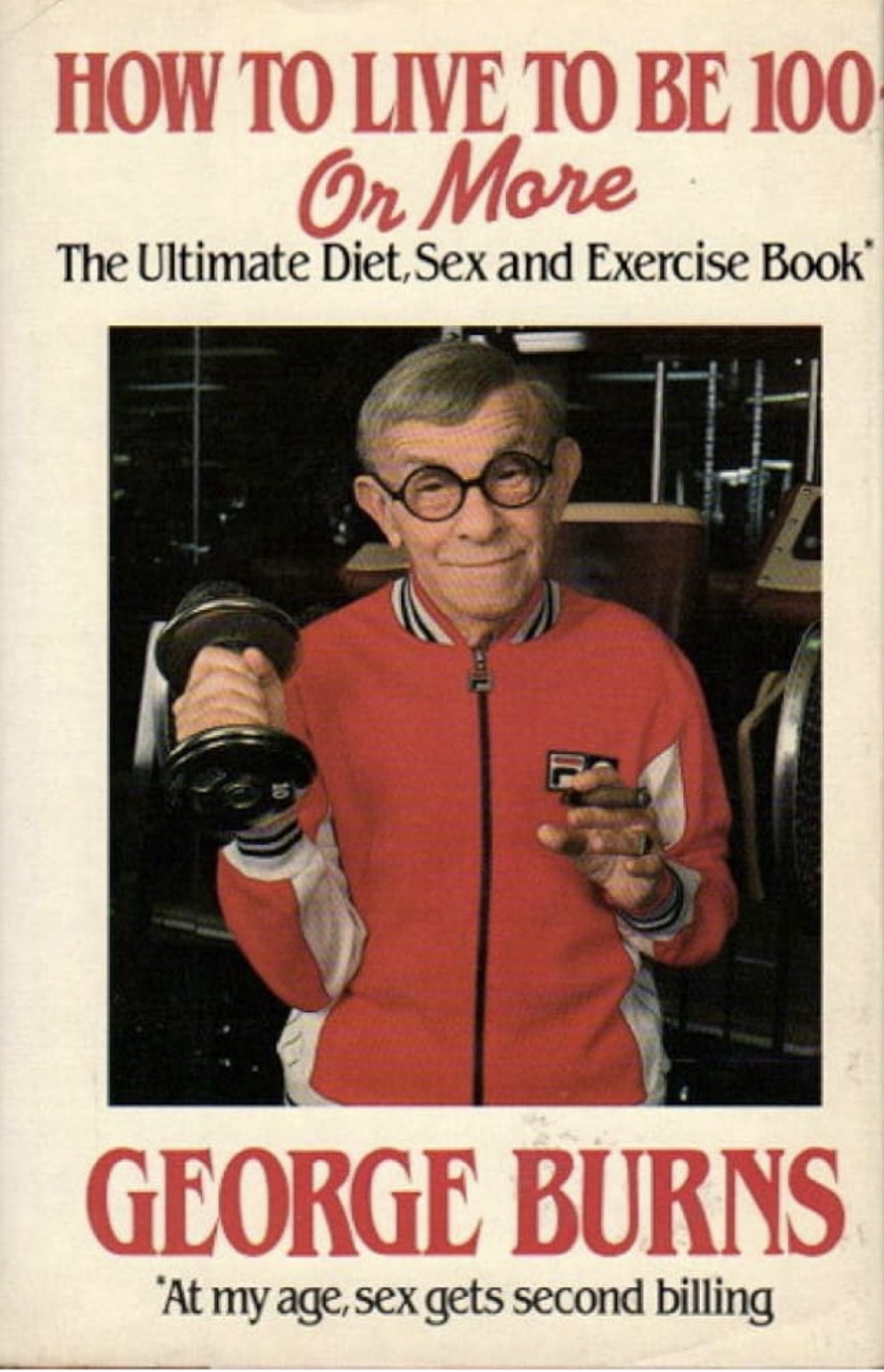 “How To Live To Be 100 or More” by George Burns cover. 